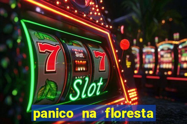 panico na floresta 2 filme completo dublado mega filmes